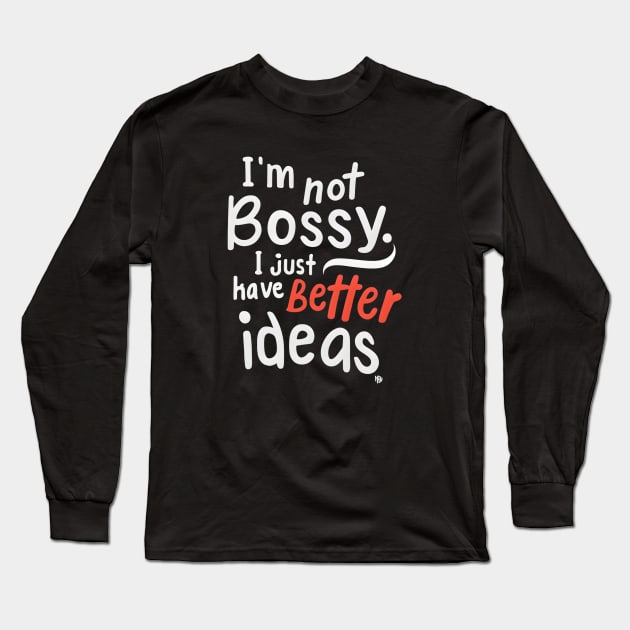 I am not Bossy Long Sleeve T-Shirt by Double You Store